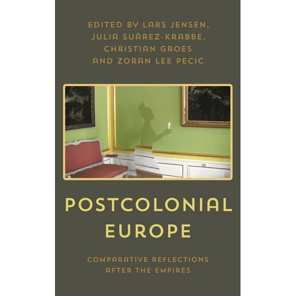 Postcolonial Europe: Comparative Reflections After the Empires, (Hardcover)
