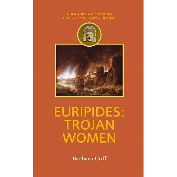 Companions to Greek and Roman Tragedy Euripides: Trojan Women, (Paperback)