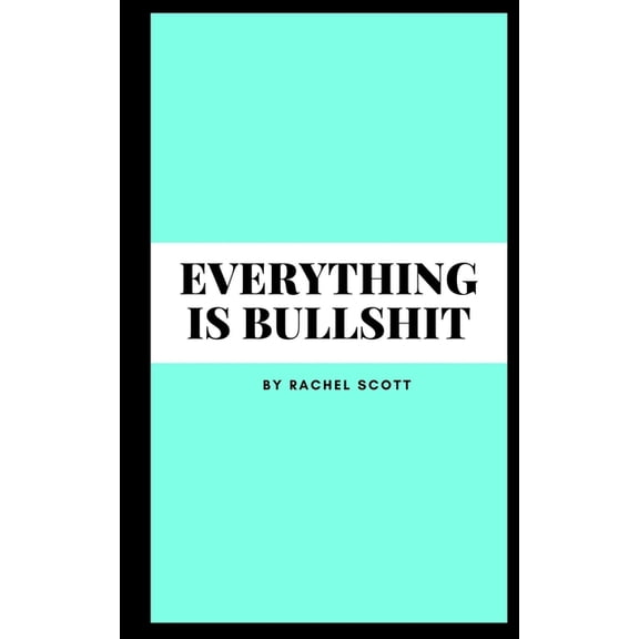 Everything is bullshit, (Paperback)
