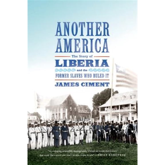 Pre-Owned Another America: The Story of Liberia and the Former Slaves Who Ruled It (Paperback) 0809026953 9780809026951