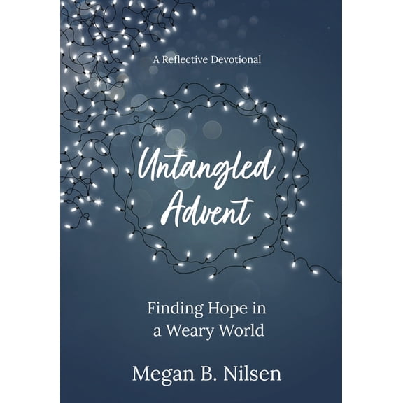 Untangled Advent: Finding Hope in a Weary World, (Paperback)
