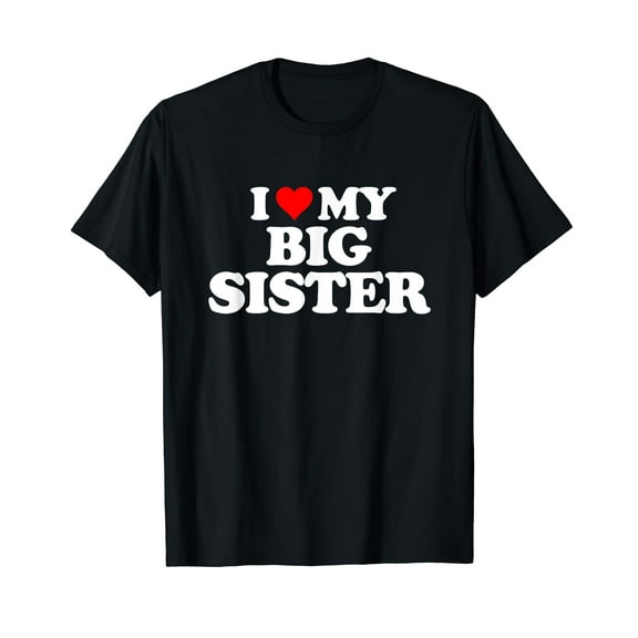 I Love Heart My Big Sister T-Shirt