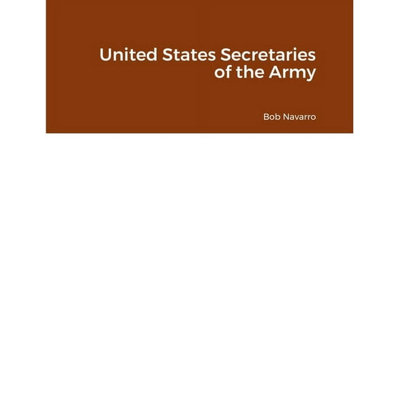 United States Secretaries of the Army, (Paperback)