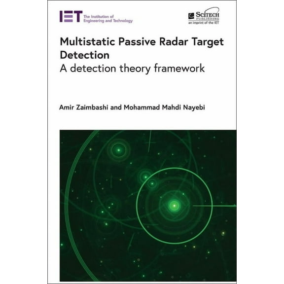 Radar, Sonar and Navigation Multistatic Passive Radar Target Detection: A Detection Theory Framework, (Hardcover)
