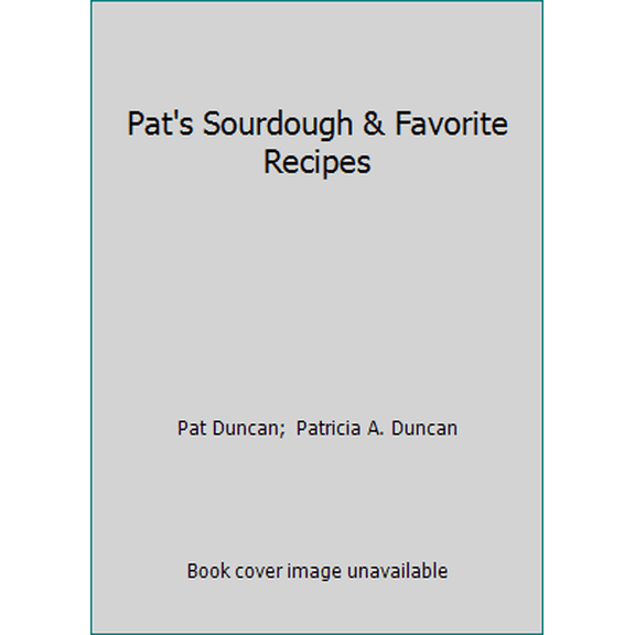 Pre-Owned Pat's Sourdough and Favorite Recipes