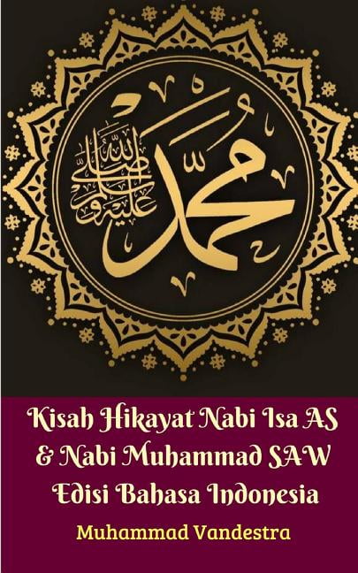 Kisah Hikayat Nabi Isa AS u0026 Nabi Muhammad SAW Edisi Bahasa Indonesia  (Paperback)