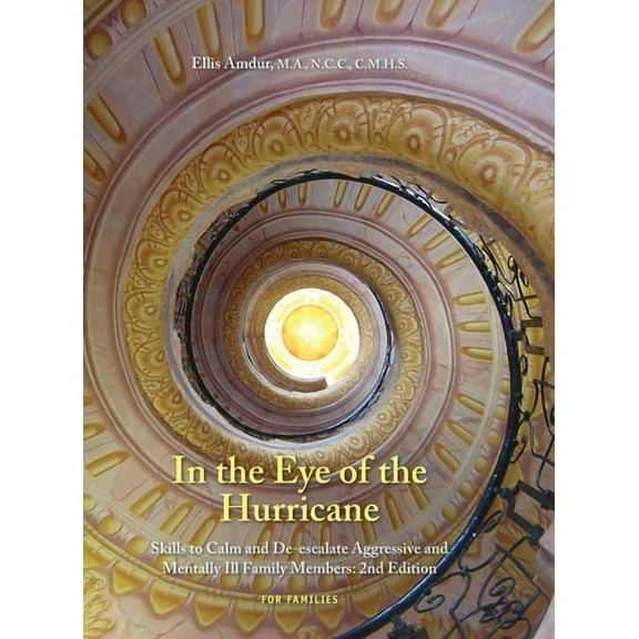 In the Eye of the Hurricane: Skills to Calm and De-escalate Aggressive Mentally Ill Family Members, (Hardcover)