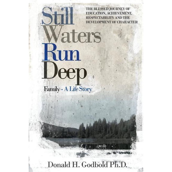 Still Waters Run Deep: The Blessed Journey of Education, Achievement, Respectability and the (Paperback) by Enitan O Bereola II, Donald H Godbold Ph D