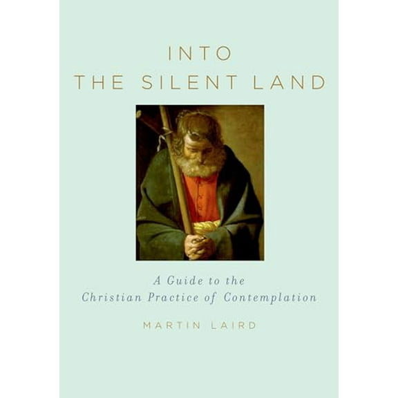 Pre-Owned Into the Silent Land: A Guide to the Christian Practice of Contemplation (Hardcover) 0195307607 9780195307603