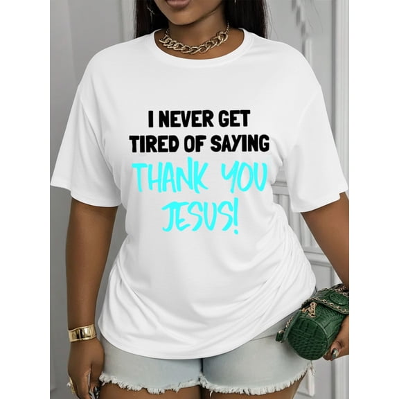Thank You Jesus Never Get Tired Saying Faith Graphic Christian Praise Short Sleeve T-Shirt , Unisex Soft Cotton Crew Neck Tee, Inspirational Christian Faith Gift Religious Casual Daily Wear