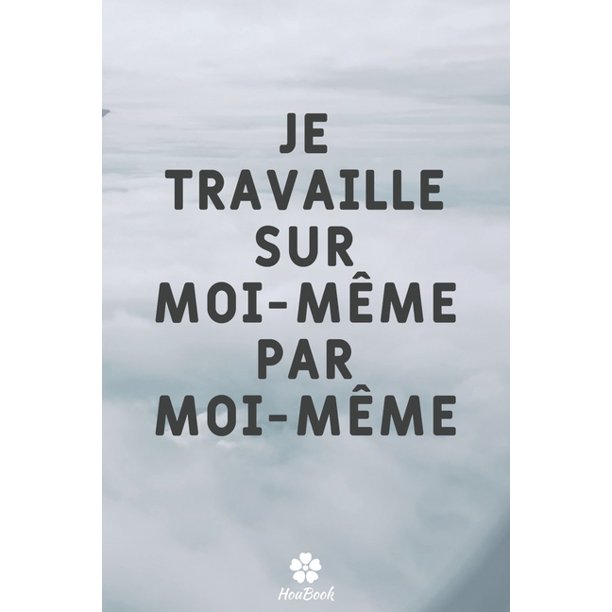 Je Travaille Sur Moi Meme Par Moi Meme Carnet De Notes Original Et Drole Citation De Motivation Inspirante 117 Pages Lignees Format 15 24 Cm X 22 Cm 6 X 9 Paperback Walmart Com