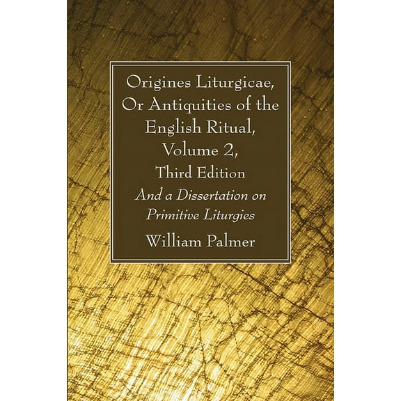 Origines Liturgicae, Or Antiquities of the English Ritual, Volume 2, Third Edition (Paperback)