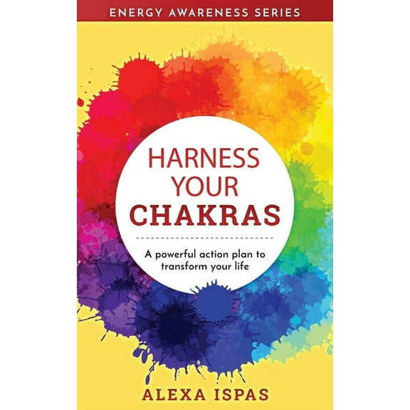 Energy Awareness Harness Your Chakras: A powerful action plan to transform your life, Book 1, (Paperback)