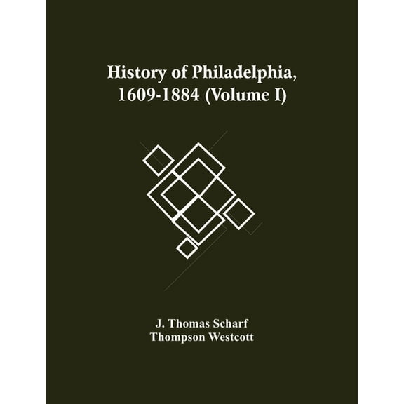 History Of Philadelphia, 1609-1884 (Volume I), (Paperback)