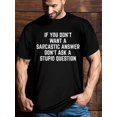 thumbnail image 1 of You don't want sarcastic answers Funny statements Humorous quotes Men's quotes T-shirt, short sleeve novelty cotton shirt Classic version, round neck, 1 of 6