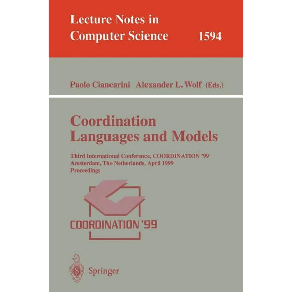 Lecture Notes in Computer Science Coordination Languages and Models: Third International Conference, Coordination'99, Amsterdam, the Netherlands, Apr, Book 1594, (Paperback)