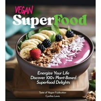 Taste of Vegan Vegan Superfood Cookbook: Explore 100  Plant-Based Superfood Diet Delights! Pictures Included, (Paperback)