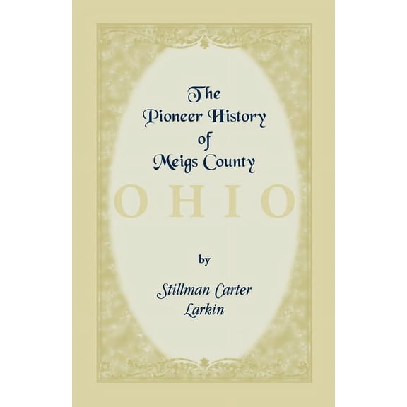 Pioneer History of Meigs County, Ohio