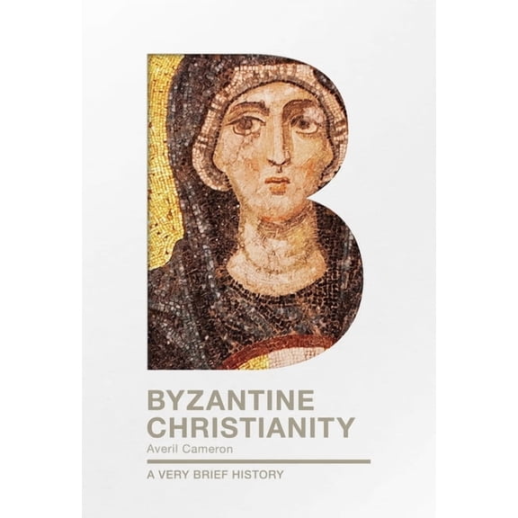 Very Brief Histories Byzantine Christianity: A Very Brief History, (Paperback)