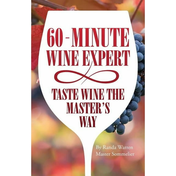 60 - Minute Wine Expert: Taste Wine The Master's Way, (Paperback)