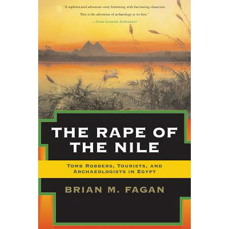 The Rape of the Nile : Tomb Robbers, Tourists, and Archaeologists in Egypt, Revised and