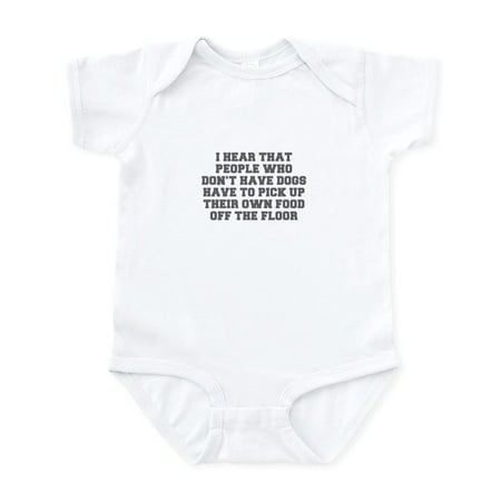 

CafePress - I HEAR THAT PEOPLE WHO DON T HAVE DOGS HAVE TO PIC - Baby Light Bodysuit Size Newborn - 24 Months