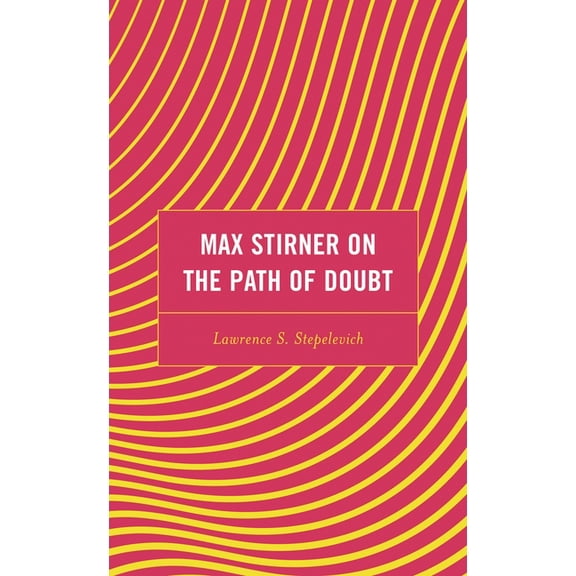 Continental Philosophy and the History o Max Stirner on the Path of Doubt, (Paperback)