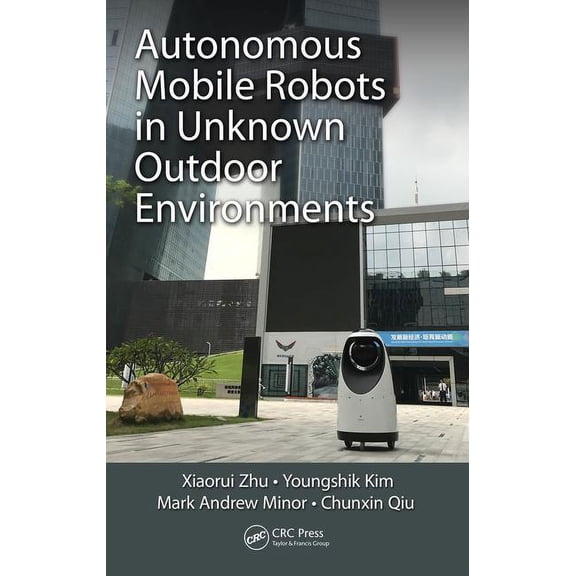 Autonomous Mobile Robots in Unknown Outdoor Environments, (Hardcover)