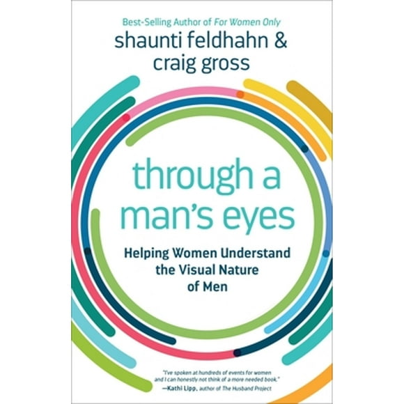 Pre-Owned Through a Man's Eyes: Helping Women Understand the Visual Nature of Men (Paperback 9781601425119) by Shaunti Feldhahn, Craig Gross