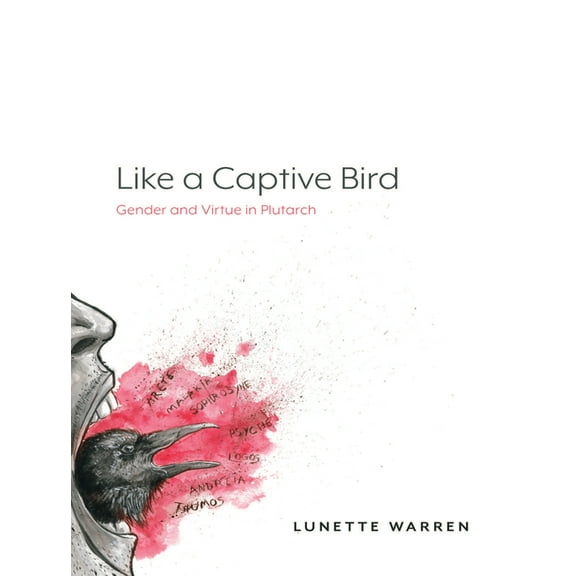 Like a Captive Bird: Gender and Virtue in Plutarch, (Paperback)