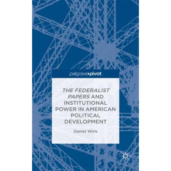 Pre-Owned The Federalist Papers and Institutional Power in American Political Development (Hardcover)