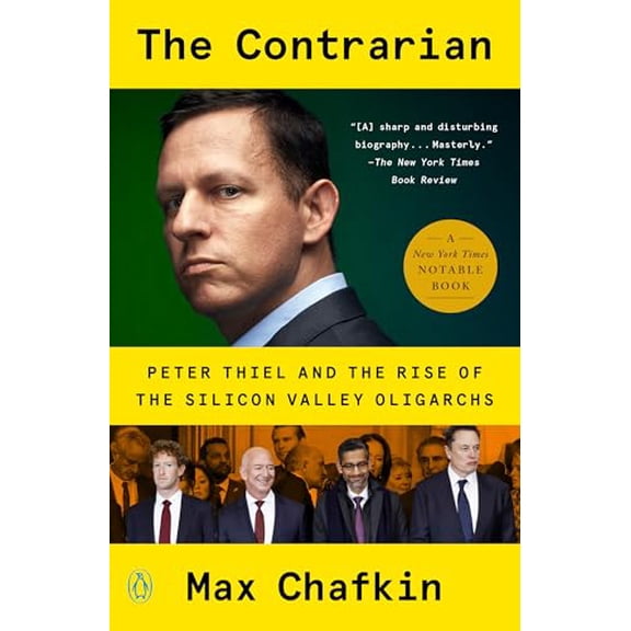 Pre-Owned The Contrarian: Peter Thiel and the Rise of the Silicon Valley Oligarchs (Paperback) 1984878557 9781984878557