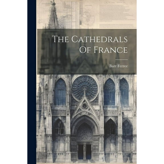 The Cathedrals Of France (Paperback)