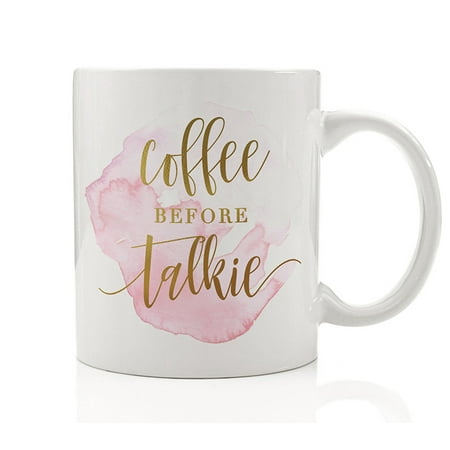 Coffee Before Talkie Mug Gift Idea for Funny Caffeine Queen Lover of Cafe Mocha Cappuccino Never Decaf Mom Daughter Girlfriend Wife11oz Ceramic Tea Cup by Digibuddha