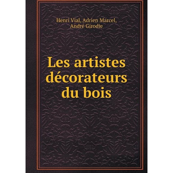 Les artistes décorateurs du bois (Paperback)