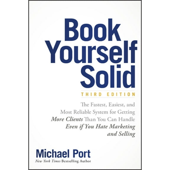 Pre-Owned Book Yourself Solid: The Fastest, Easiest, and Most Reliable System for Getting More Clients Than You Can Handle Even If You Hate Marketing and Sellin (Paperback) 1119431220 9781119431220