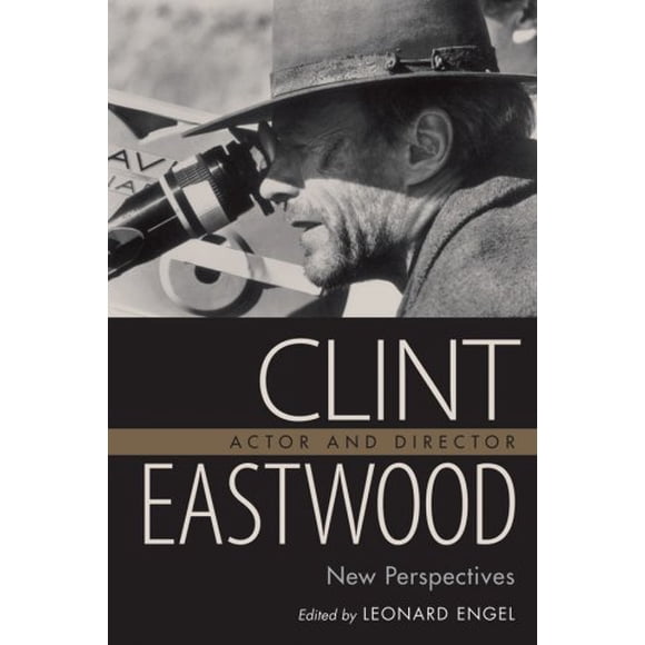 Clint Eastwood, Actor and Director: New Perspectives