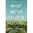 thumbnail image 1 of Pre-Owned What We've Lost Is Nothing (Paperback) 1476725209 9781476725208, 1 of 2