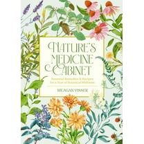 Nature's Medicine Cabinet: 50 All-Natural Herbal Remedies for a Healthier You (Hardcover)