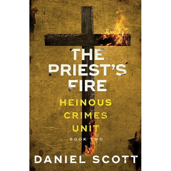 Heinous Crimes Unit The Priest's Fire, Book 2, (Paperback)