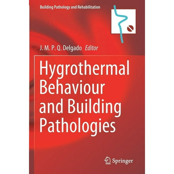 Building Pathology and Rehabilitation Hygrothermal Behaviour and Building Pathologies, Book 14, (Paperback)