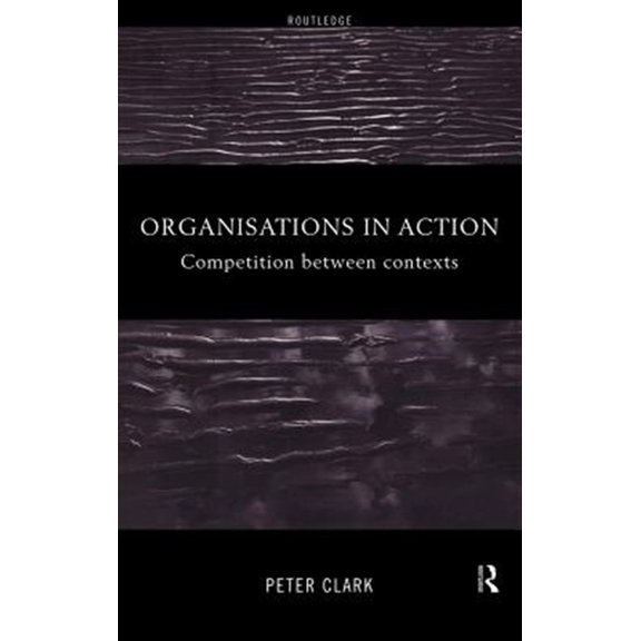 Pre-Owned Organizations in Action: Competition between Contexts, (Hardcover)