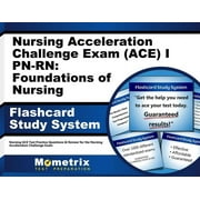 Nursing Acceleration Challenge Exam (Ace) I Pn-Rn: Foundations of Nursing Flashcard Study System : Nursing Ace Test Practice Questions & Review for the Nursing Acceleration Challenge Exam (Cards)