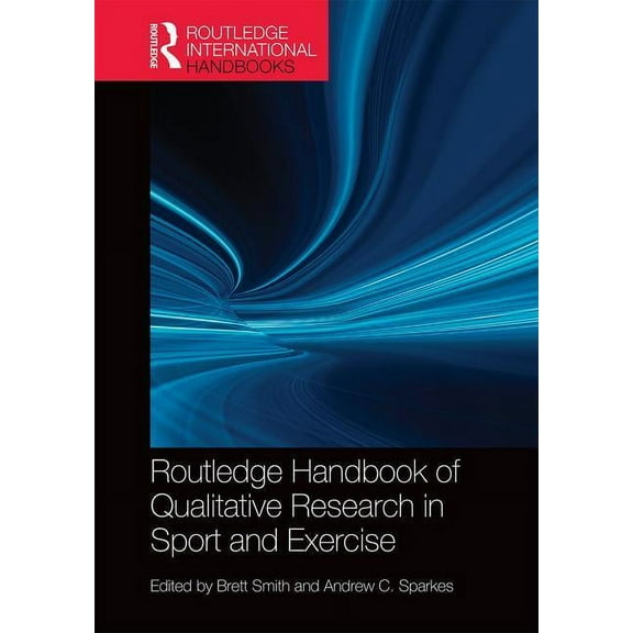 Routledge International Handbooks Routledge Handbook of Qualitative Research in Sport and Exercise, (Hardcover)
