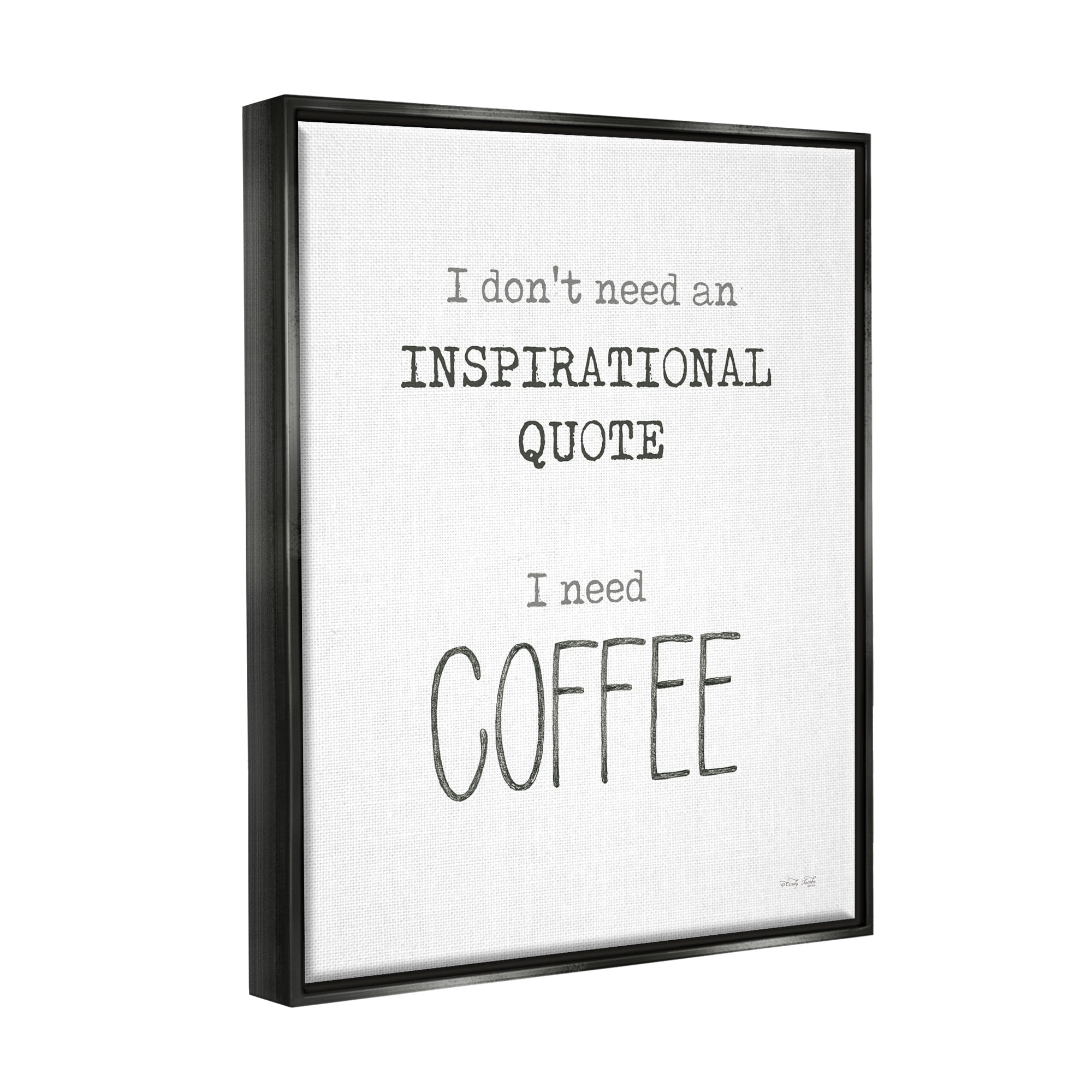 Stupell Industries Need Coffee Humorous Cranky Morning Kitchen Typography Graphic Art Jet Black Floating Framed Canvas Print Wall Art, Design by Cindy Jacobs