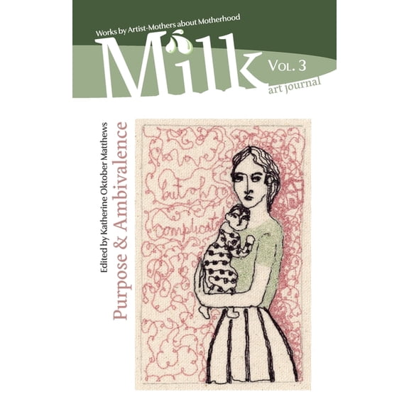 Milk Art Journal Milk Art Journal, Vol. 3: Purpose & Ambivalence, Book 3, (Paperback)