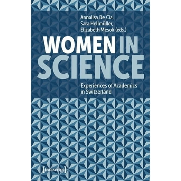 Women in Science: Experiences of Academics in Switzerland, (Paperback)