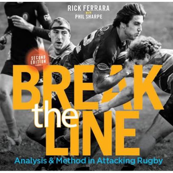 Pre-Owned Break the Line: Analysis & Method in Attacking Rugby (Paperback) 0578368331 9780578368337