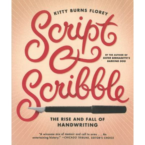 Script and Scribble : The Rise and Fall of Handwriting 9781612193045 Used / Pre-owned