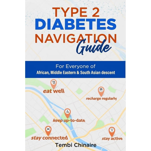 Type 2 Diabetes Navigation Guide: For Everyone of African, Middle Eastern & South Asian descent, (Paperback)
